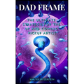 Dad Frame: The Ultimate Strategy For The Up And Coming Pickup Artist