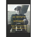 Achim's Story: A Novel Based on the Eventful Early Life of Joachim Wedekind zur Horst
