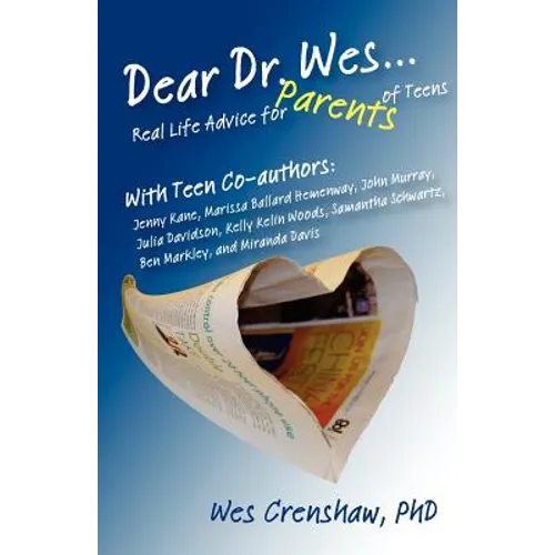 Dear Dr. Wes: Real Life Advice for Parents of Teens