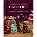 Dungeons & Dragons Crochet: A Book of Many Patterns
