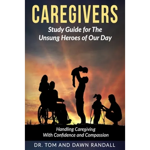 Caregivers: Study Guide for The Unsung Heroes of Our Day