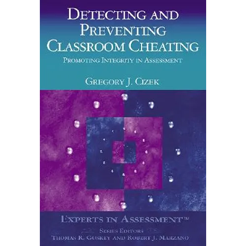 Detecting and Preventing Classroom Cheating: Promoting Integrity in Assessment