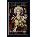 The Warrior-Prince: Saint Michael the Archangel