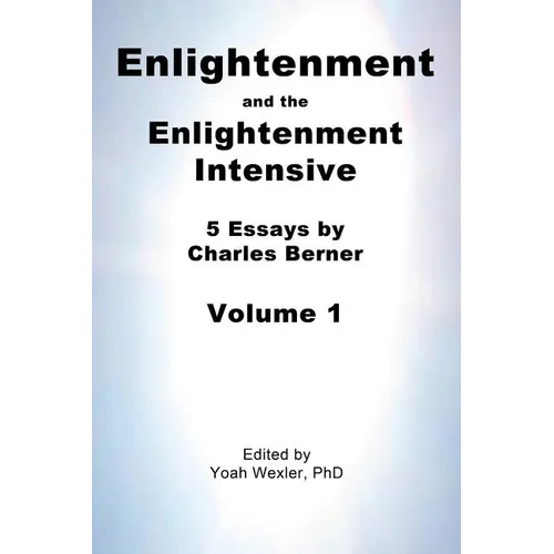 Enlightenment and the Enlightenment Intensive: Volume 1