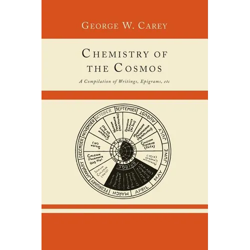 Chemistry of the Cosmos; A Compilation of Writings, Epigrams, Etc.,