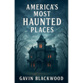 America's Most Haunted Places