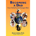 Becoming a Dad, how fatherhood changes men: How Fatherhood Changes Men