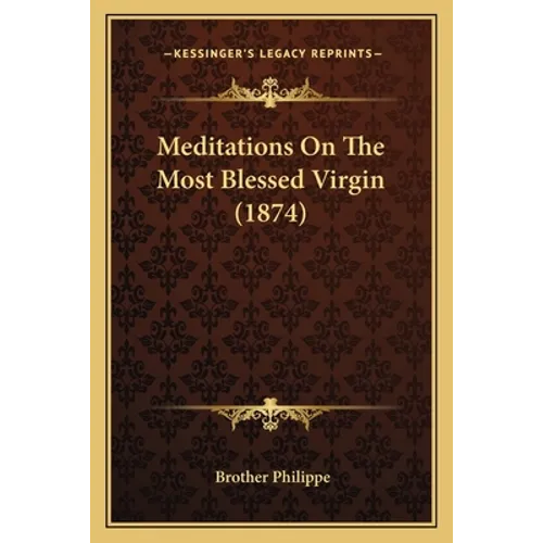 Meditations On The Most Blessed Virgin (1874)