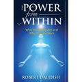 The Power From Within: Who You Really Are and Why You Are Here