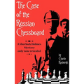 The Case of the Russian Chessboard: A Sherlock Holmes Mystery Only Now Revealed