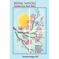 Being Whole, Inside Your Own Skin: Radiance, Balance, Resilience, & Depth