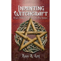Inventing Witchcraft: A Case Study in the Creation of a New Religion