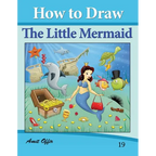 How to Draw The Little Mermaid: Drawing Books for Kids