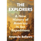 The Explorers: A New History of America in Ten Expeditions - Hardcover