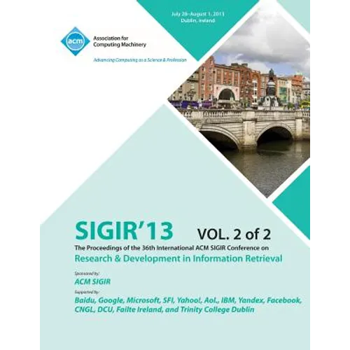 Sigir 13 the Proceedings of the 36th International ACM Sigir Conference on Research & Development in Information Retrieval V2
