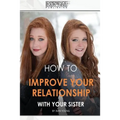 How to improve your relationship with your sister