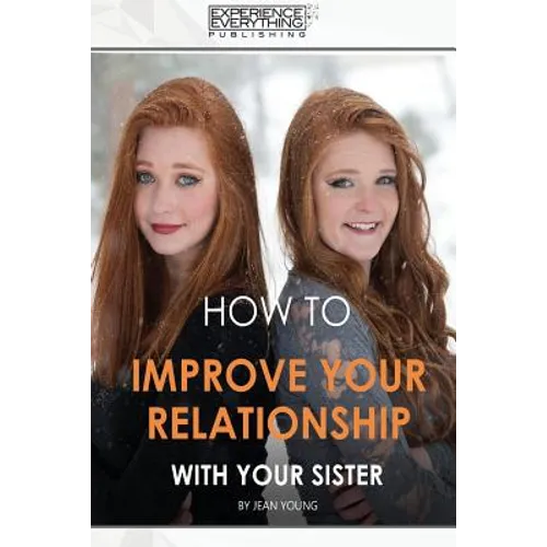 How to improve your relationship with your sister