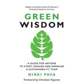 Green Wisdom: A Guide for Anyone to Start, Engage and Energize a Sustainability Team