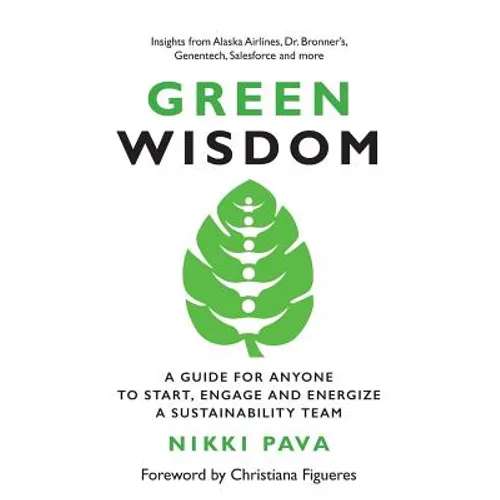 Green Wisdom: A Guide for Anyone to Start, Engage and Energize a Sustainability Team