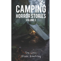 Camping Horror Stories, Volume 3: Strange Encounters with the Unknown