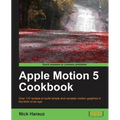 Apple Motion 5 Cookbook