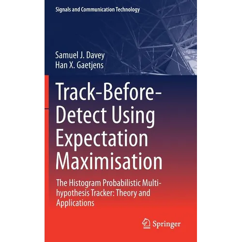 Track-Before-Detect Using Expectation Maximisation: The Histogram Probabilistic Multi-Hypothesis Tracker: Theory and Applications