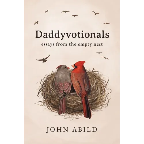 Daddyvotionals: essays from the empty nest
