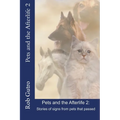 Pets and the Afterlife 2: Signs from Pets That Have Passed