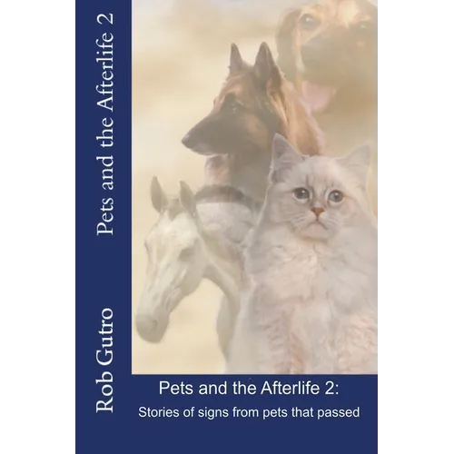 Pets and the Afterlife 2: Signs from Pets That Have Passed