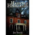 Haunted Highlands: Ghosts & Legends of North Carolina, Tennessee, and Virginia