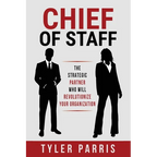 Chief Of Staff: The Strategic Partner Who Will Revolutionize Your Organization