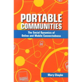 Portable Communities: The Social Dynamics of Online and Mobile Connectedness