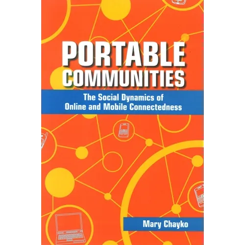 Portable Communities: The Social Dynamics of Online and Mobile Connectedness