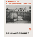 Adolf Meyer: A Bauhaus Experimental House: Bauhausbücher 3