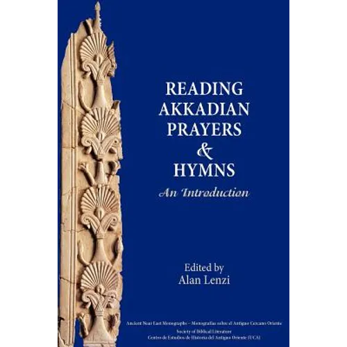 Akkadian Prayers and Hymns: A Reader