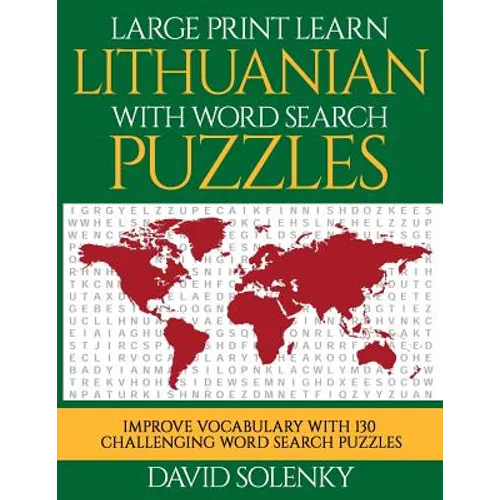 Large Print Learn Lithuanian with Word Search Puzzles: Learn Lithuanian Language Vocabulary with Challenging Easy to Read Word Find Puzzles