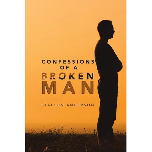 Confessions of a Broken Man