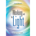 Working with the Light: A Spiritual Guide