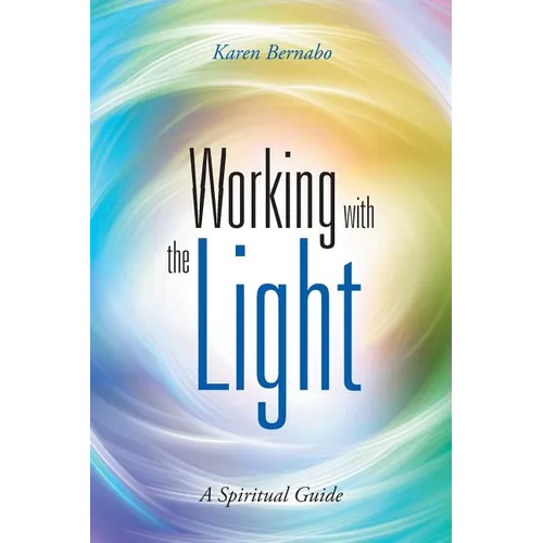 Working with the Light: A Spiritual Guide
