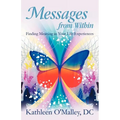 Messages from Within: Finding Meaning in Your Life Experiences