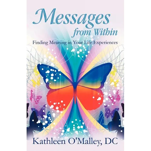 Messages from Within: Finding Meaning in Your Life Experiences