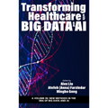 Transforming Healthcare with Big Data and AI