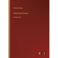 Three Ghost Stories: in large print