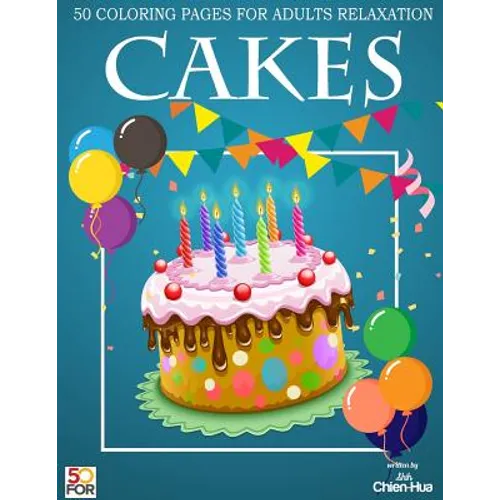 Cakes 50 Coloring Pages For Adults Relaxation