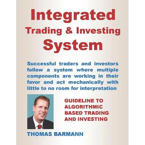 Integrated Trading & Investing System: Guideline to Algorithmic Based Trading and Investing