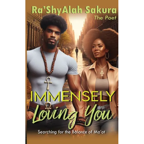 Immensely Loving You: Searching For The Balance of Ma'at