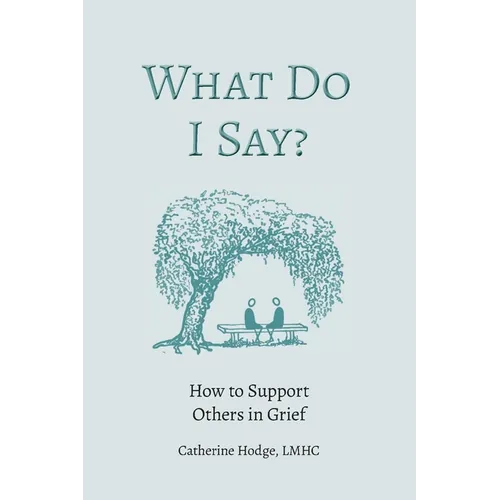 What Do I Say? How to Support Others in Grief