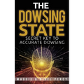 The Dowsing State: Secret Key To Accurate Dowsing