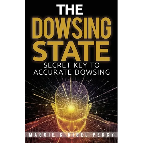 The Dowsing State: Secret Key To Accurate Dowsing