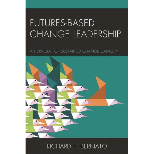 Futures Based Change Leadership: A Formula for Sustained Change Capacity
